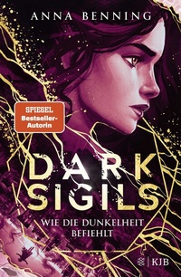 Abbildung von: Dark Sigils - Wie die Dunkelheit befiehlt - Fischer KJB