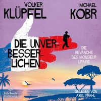 Abbildung von: Die Unverbesserlichen - Die Revanche des Monsieur Lipaire (Die Unverbesserlichen 2) - Hörbuch Hamburg