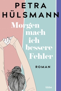 Abbildung von: Morgen mach ich bessere Fehler - Lübbe