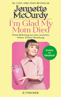 Abbildung von: I'm Glad My Mom Died - S. Fischer