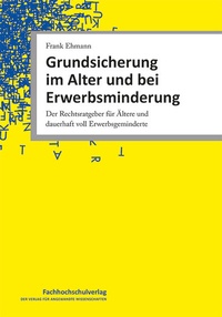 Abbildung von: Grundsicherung im Alter und bei Erwerbsminderung - Fachhochschulverlag Frankfurt a.M. Der Verlag für angewandte Wissenschaft