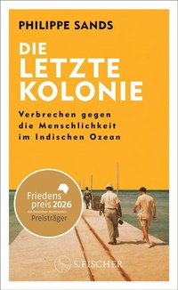 Bild: Die letzte Kolonie - Verbrechen gegen die Menschlichkeit im Indischen Ozean - S. Fischer