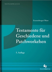 Abbildung von: Testamente für Geschiedene und Patchworkehen - Deutscher Notarverlag