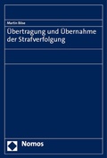 Cover: &Uuml;bertragung und &Uuml;bernahme der Strafverfolgung - Nomos