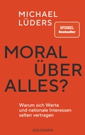 Cover: Moral &uuml;ber alles? - Goldmann