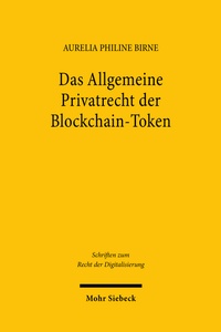 Abbildung von: Das Allgemeine Privatrecht der Blockchain-Token - Mohr Siebeck
