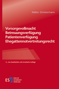 Abbildung von: Vorsorgevollmacht - Betreuungsverfügung - Patientenverfügung - Ehegattennotvertretungsrecht - Erich Schmidt Verlag