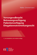 Cover: Vorsorgevollmacht - Betreuungsverf&uuml;gung - Patientenverf&uuml;gung - Ehegattennotvertretungsrecht - Erich Schmidt Verlag