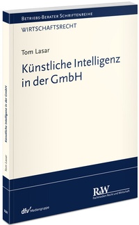 Abbildung von: Künstliche Intelligenz in der GmbH - Fachmedien Recht und Wirtschaft
