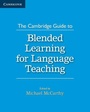 Cover: The Cambridge Guide to Blended Learning for Language Teaching - Cambridge University Press