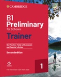 Cover: B1 Preliminary for Schools Trainer 1 for the Revised 2020 Exam Six Practice Tests with Answers and Teacher's Notes with Downloadable Audio - Trainer