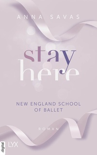 Abbildung von: Stay Here - New England School of Ballet - LYX