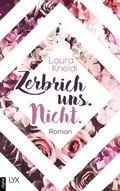 Cover: Zerbrich uns. Nicht. - LYX