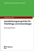 Cover: Sozialleistungsanspr&uuml;che f&uuml;r Fl&uuml;chtlinge und Unionsb&uuml;rger - Nomos