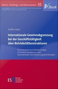 Abbildung von: Internationale Gewinnabgrenzung bei der Geschäftstätigkeit über Betriebstättenstrukturen - Erich Schmidt Verlag