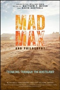 Cover: Mad Max and Philosophy - Wiley-Blackwell