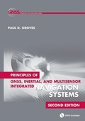 Cover: Principles of GNSS, Inertial, and Multisensor Integrated Navigation Systems, Second Edition - Artech House Publishers
