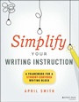 Cover: Simplify Your Writing Instruction - Jossey-Bass
