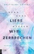 Cover: Denn ohne Liebe werden wir zerbrechen - LYX