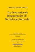 Bild: Das Internationale Privatrecht der EU - Vorbild oder Vormacht? - Mohr Siebeck