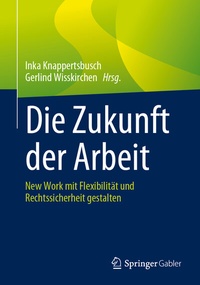 Abbildung von: Die Zukunft der Arbeit - Springer Gabler