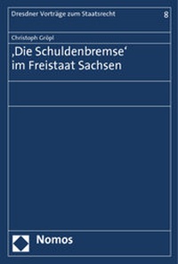 Abbildung von: Die "Schuldenbremse" im Freistaat Sachsen - Nomos