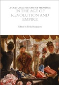 Cover: A Cultural History of Shopping in the Age of Revolution and Empire - Bloomsbury Academic
