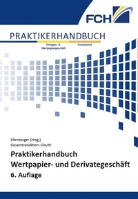 Abbildung von: Praktikerhandbuch Wertpapier- und Derivategeschäft - FCH AG