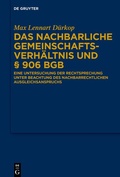 Cover: Das nachbarliche Gemeinschaftsverh&auml;ltnis und &sect; 906 BGB - De Gruyter
