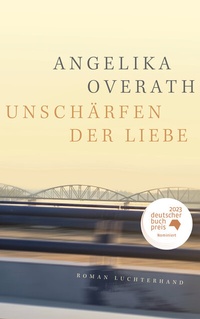 Enlarge image Cover: Unschärfen der Liebe - Luchterhand Literaturverlag