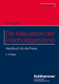 Abbildung von: Die Kalkulation der Friedhofsgebühren - Deutscher Gemeindeverlag