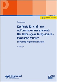 Abbildung von: Kaufleute für Groß- und Außenhandelsmanagement: Das Fallbezogene Fachgespräch - klassische Variante - Kiehl