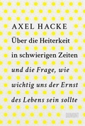 Cover: &Uuml;ber die Heiterkeit in schwierigen Zeiten und die Frage, wie wichtig uns der Ernst des Lebens sein sollte - DuMont Buchverlag
