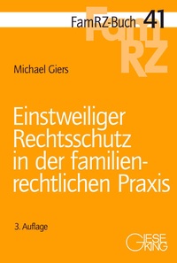 Abbildung von: Einstweiliger Rechtsschutz in der familienrechtlichen Praxis - Gieseking