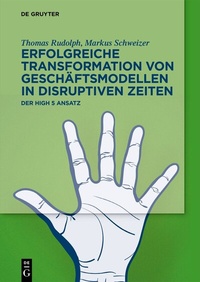 Abbildung von: Erfolgreiche Transformation von Geschäftsmodellen in disruptiven Zeiten - De Gruyter