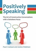 Cover: Positively Speaking - The Solutions Focus