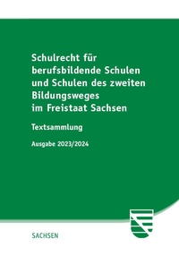 Abbildung von: Schulrecht für berufsbildende Schulen und Schulen des zweiten Bildungsweges im Freistaat Sachsen - Ausgabe 2023/2024 - SV SAXONIA