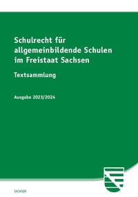 Abbildung von: Schulrecht für allgemeinbildende Schulen im Freistaat Sachsen - Ausgabe 2023/2024 - SV SAXONIA