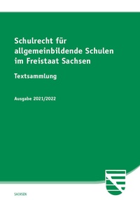 Abbildung von: Schulrecht für allgemeinbildende Schulen im Freistaat Sachsen - Ausgabe 2021/2022 - SV SAXONIA