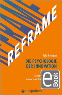 Abbildung von: REFRAME - Die Psychologie der Innovation - Walhalla