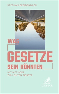 Abbildung von: Was Gesetze sein könnten - C.H.BECK