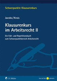 Abbildung von: Klausurenkurs im Arbeitsrecht II - C.F. Müller