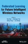 Cover: Federated Learning for Future Intelligent Wireless Networks - Wiley-IEEE Press