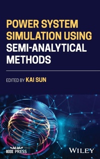 Enlarge image Cover: Power System Simulation Using Semi-Analytical Methods - Wiley-IEEE Press