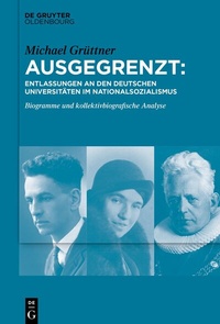 Bild: Ausgegrenzt: Entlassungen an den deutschen Universitäten im Nationalsozialismus - De Gruyter Oldenbourg