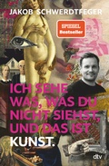 Cover: Ich sehe was, was du nicht siehst, und das ist Kunst - dtv