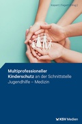 Cover: Multiprofessioneller Kinderschutz an der Schnittstelle Jugendhilfe - Medizin - KSV Medien