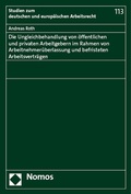 Cover: Die Ungleichbehandlung von &ouml;ffentlichen und privaten Arbeitgebern im Rahmen von Arbeitnehmer&uuml;berlassung und befristeten Arbeitsvertr&auml;gen - Nomos
