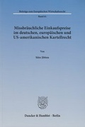 Cover: Missbr&auml;uchliche Einkaufspreise im deutschen, europ&auml;ischen und US-amerikanischen Kartellrecht - Duncker & Humblot