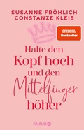 Cover: Halte den Kopf hoch und den Mittelfinger h&ouml;her - Knaur